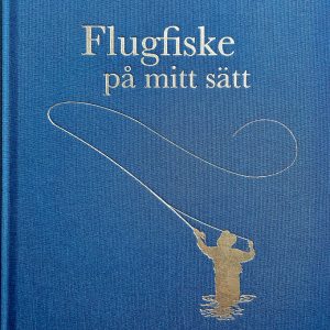 Flugfiske på mitt sätt : Bibliofilutgåva